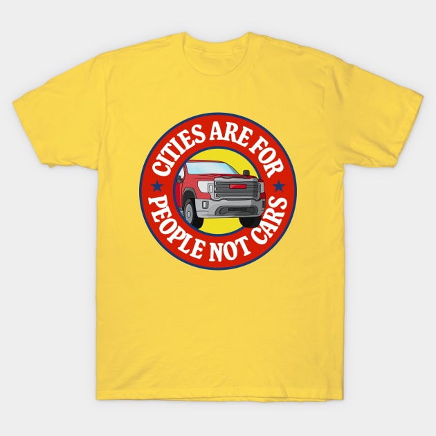 Cities Are For People Not Cars - Walkable City T-Shirt by Football from the Left